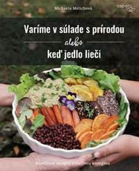 Varíme v súlade s prírodou alebo keď jedlo lieči - Michaela Melichová 1