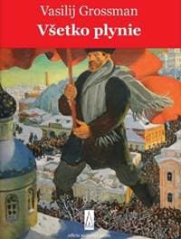 Všetko plynie - Vasilij Grossman 1