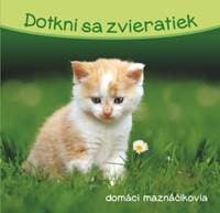 Dotkni sa zvieratiek Domáci maznáčikovia - autor neuvedený