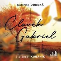 Člověk Gabriel - CDmp3 (Čte Josef Kubáník) - Dubská Kateřina 1