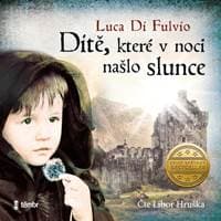 Dítě, které v noci našlo slunce - audioknihovna - Di Fulvio Luca