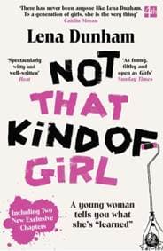 Not That Kind Of Girl: A Young Woman Tells You What She’S Learned - Lena Dunham, HarperCollins Publishers