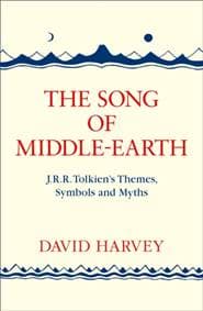 The Song Of Middle-Earth: J. R. R. Tolkien’S Themes, Symbols And Myths - David Harvey, HarperCollins Publishers 1