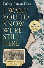 I Want You To Know We’re Still Here - Esther Safran Foer, HarperCollins Publishers