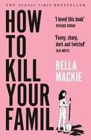 How to Kill Your Family - Mackie Bella 1
