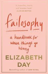 Failosophy : A Handbook for When Things Go Wrong - Day Elizabeth 1