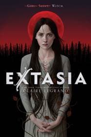 Extasia - Claire Legrand, Katherine Tegen Books 1