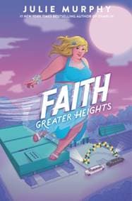 Faith: Greater Heights - Julie Murphy, Balzer + Bray 1