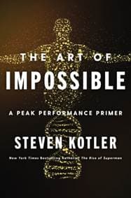 The Art of Impossible : A Peak Performance Primer - Steven Kotler, HarperCollins Publishers Inc 1