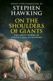 On the Shoulders of Giants : The Great Works of Physics and Astronomy - Stephen Hawking, Penguin Books Ltd