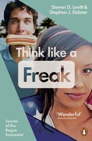 Think Like a Freak - Steven D.  Levitt, Stephen J. Dubner, Penguin Books Ltd 1