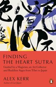 Finding the Heart Sutra - Alex Kerr, Penguin Books Ltd 1