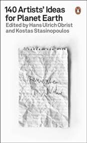 140 Artists' Ideas for Planet Earth - Hans Ulrich Obrist, Kostas Stasinopoulos, Penguin Books 1