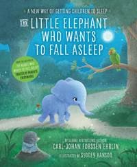 The Little Elephant Who Wants to Fall Asleep : A New Way of Getting Children to Sleep - Carl-Johan Forssen Ehrlin, Penguin Random House Children's UK 1
