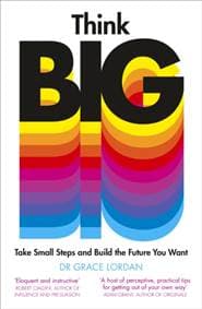 Think Big - Dr Grace Lordan, Penguin Books Ltd 1