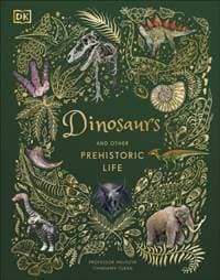 Dinosaurs and Prehistoric Life - Anusuya Chinsamy-Turan, DK Children