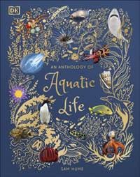 An Anthology of Aquatic Life - Sam Hume, DK Children 1