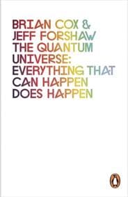 The Quantum Universe - Brian Cox, Jeff Forshaw, Penguin Books Ltd 1