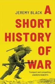 A Short History of War - Jeremy Black, Yale University Press