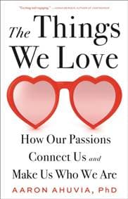 The Things We Love - Aaron Ahuvia, Little, Brown and Company 1