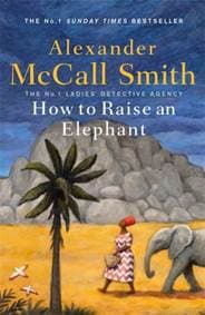 How to Raise an Elephant - Alexander McCall Smith, Little, Brown Book Group