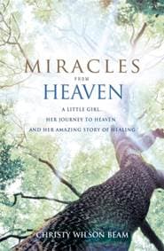 Miracles from Heaven - Christy Wilson Beam, Little, Brown Book Group 1