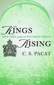 Kings Rising : Book Three of the Captive Prince Trilogy - S. Pacat C. 1