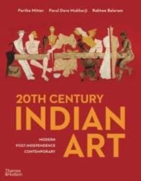 20th Century Indian Art - Partha Mitter, Parul Dave Mukherji, Rakhee Balaram, Thames & Hudson Ltd 1