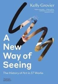 A New Way of Seeing - Kelly Grovier, Thames & Hudson 1