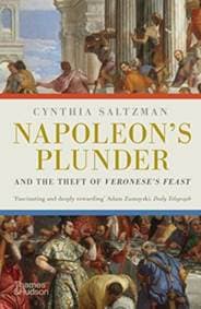 Napoleon's Plunder and the Theft of Veronese's Feast - Cynthia Saltzman, Thames & Hudson 1