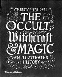 The Occult, Witchcraft and Magic - Christopher Dell, Thames & Hudson Ltd