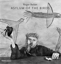 The Asylum of the Birds - Roger Ballen, Didi Bozzini, Thames & Hudson 1