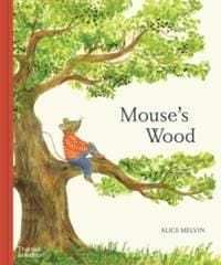 Mouse's Wood - Alice Melvin, Thames & Hudson 1