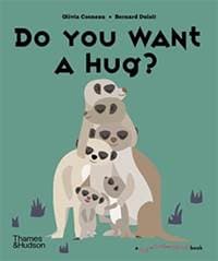 Do You Want a Hug? - Olivia Cosneau, Bernard Duisit, Thames & Hudson