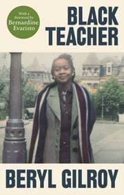 Black Teacher - Beryl Gilroy, Bernardine Evaristo, Faber & Faber 1