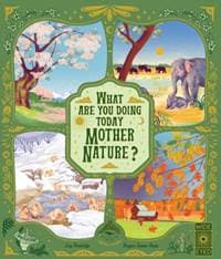 What Are You Doing Today, Mother Nature? - Lucy Brownridge, Wide Eyed Editions 1