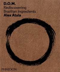 D.O.M. - Alex Atala, Phaidon Press Ltd 1