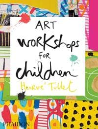 Art Workshops for Children - Herve Tullet, Phaidon Press Ltd 1