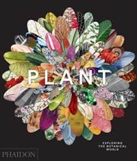 Plant: Exploring the Botanical World - Phaidon Editors, Phaidon Press Ltd