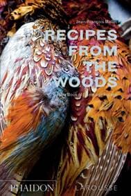 Recipes from the Woods: The Book of Game and Forage - Jean-François Mallet, Phaidon Press Ltd