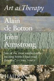 Art as Therapy - Alain Botton, John Armstrong, Phaidon Press Ltd 1