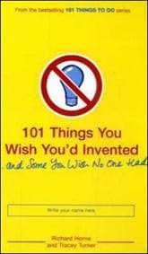 101 Things you wish You'd Invented - Richard Horne, Tracey Turner, Bloomsbury Publishing