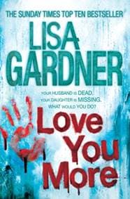Love You More (Detective D.D. Warren 5) - Lisa Gardner, Headline Publishing Group 1