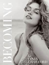 Becoming Cindy Crawford - Cindy Crawford, Katherine O'Leary, Rizzoli International Publications
