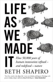 Life as We Made It - Beth Shapiro, Oneworld Publications
