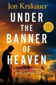 Under The Banner of Heaven : A Story of Violent Faith - Krakauer Jon