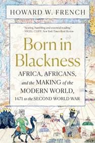 Born in Blackness - Howard W. French, WW Norton & Co 1