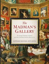 The Madman's Gallery - Edward Brooke-Hitching, Simon & Schuster Ltd