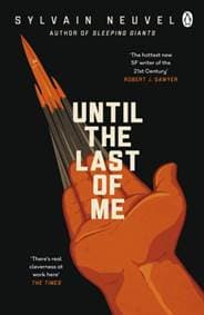 Until the Last of Me - Sylvain Neuvel, Penguin Books Ltd