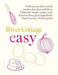 River Cottage Easy - Hugh Fearnley-Whittingstall, Bloomsbury Publishing PLC